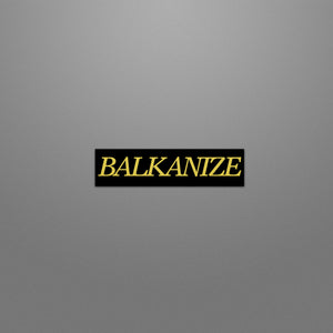 Balkanize