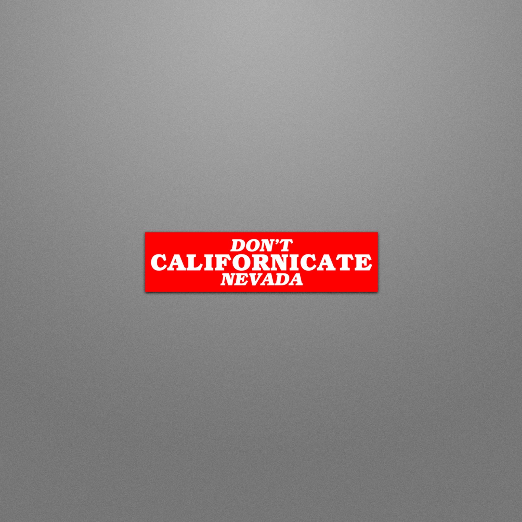 'Don't Californicate Nevada' Sticker