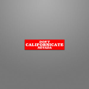 'Don't Californicate Nevada' Sticker